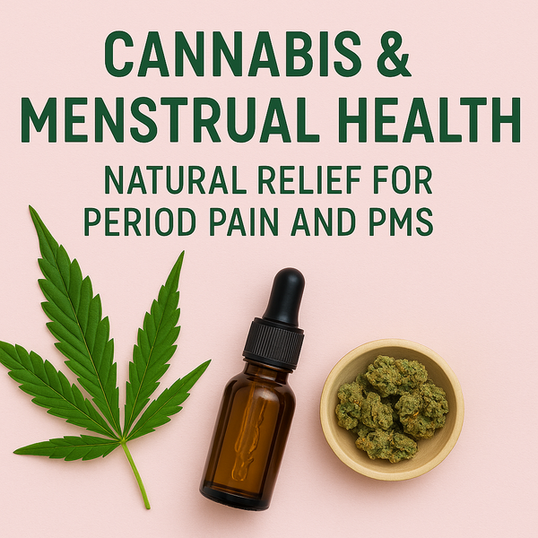 Cannabis & Menstrual Health: Natural Relief for Period Pain and PMS
