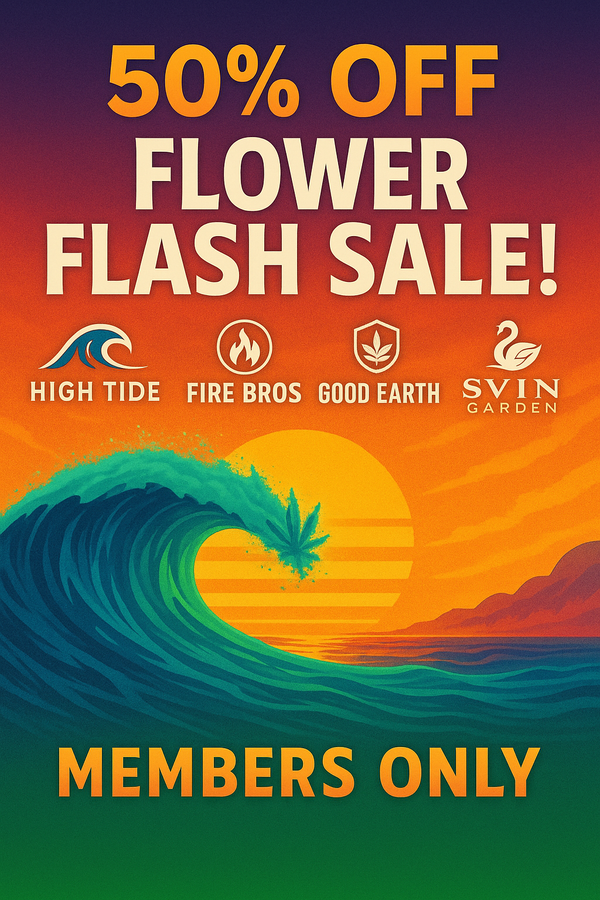 50% Off Flower Flash Sale _ High Tide, Fire Bros, Good Earth, Svin Garden